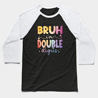 Bruh I'm Double Digits Funny 10th Boy Baseball T-Shirt